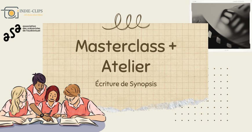 Masterclass Écriture de Synopsis - Indie-Clips et l'ASA