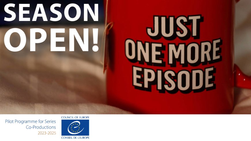APPEL À PROJETS | Programme pilote du Conseil de l'Europe pour la coproduction de séries