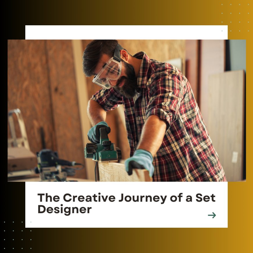 The Creative Journey of a Set Designer