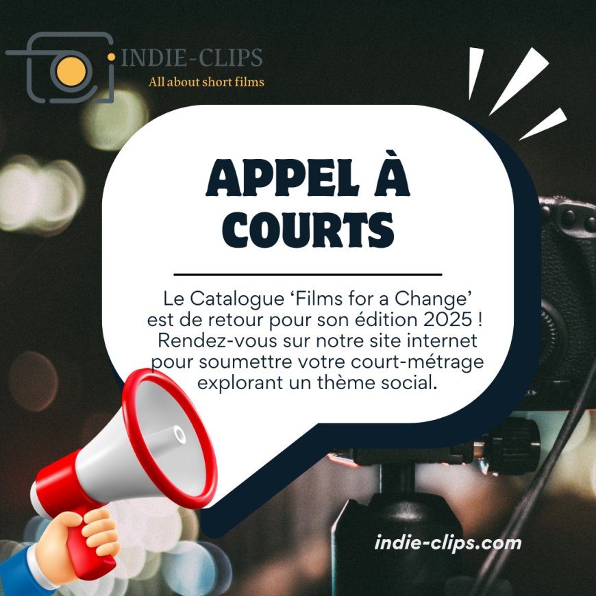 Catalogue 'Films for a Change' 2025 - Appel à Courts !