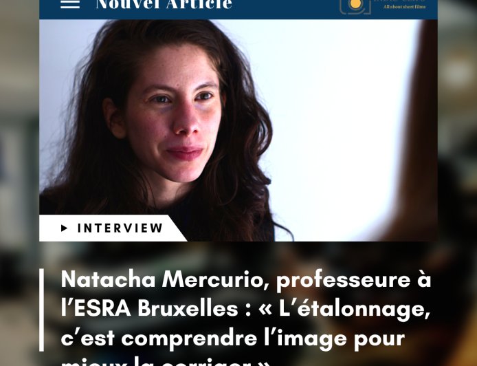 Interview Natacha Mercurio : « L’étalonnage, c’est comprendre l’image pour mieux la corriger »
